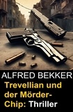  Alfred Bekker - Trevellian und der Mörder-Chip: Thriller.
