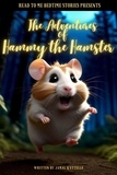  Jamal Q'ettelle - Read to Me Bedtime Stories Presents: The Adventures of Hammy the Hamster - Read to Me Bedtime Stories, #1.