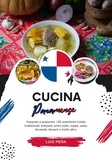  Luis Peña - Cucina Panamense: Imparate a Preparare +30 Autentiche Ricette Tradizionali, Antipasti, Primi Piatti, Zuppe, Salse, Bevande, Dessert e Molto Altro - Sapori del Mondo: un Viaggio Culinario.