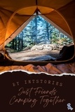  IntStories - Just Friends Camping Together.