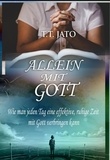  T.T. JATO - Alleen Met God  Hoe je elke dag een effectieve stille tijd met God kunt hebben.