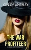  Connor Whiteley - The War Profiteer: An Assassin Crime Fiction Short Story.