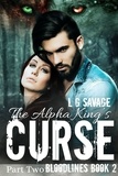  L.G. Savage - The Alpha King's Curse: Part Two - Bloodlines, #2.