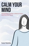  Suzy Hawley - Calm Your Mind: 100 Relaxing Activities to Reduce Stress and Find Inner Peace.