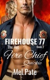  Mel Pate - The Hot Fire Chief: Firehouse 77 Book 2 - Firehouse 77, #2.