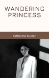  Katherine Austen - Wandering Princess - Wandering Princess, #1.