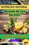  GUSTAVO SANDOVAL - Nutrição Natural: Receitas de cura DA AVÓ.