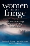  Denise A. Agnew et  MARIE D. JONES - Women On The Fringe: Groundbreaking Women In The Paranormal.