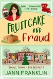  Jann Franklin - Fruitcake and Fraud - Small Town Girl Mysteries, #3.