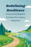  Negoita Manuela - Redefining Resilience: Overcoming Negative Emotions For Lasting Happiness.