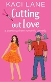  Kaci Lane - Cutting out Love: A Sweet Southern Romantic Comedy - Bama Boys Sweet RomCom, #4.
