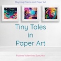  Fatima Valentine Sanchez - Tiny Tales in Paper Art.