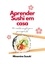 Minamino Suzuki - Aprender Sushi em Casa: 100 Receitas Simples para Principiantes.