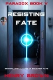  Henry Brown - Resisting Fate - Paradox, #5.