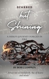  Bob L. Lampkin - Scarred but Shining: A Hero's Journey Forged in Fire.