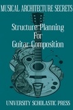  University Scholastic Press - Musical Architecture Secrets: Structure Planning For Guitar Composition - Guitar Composition Blueprint.
