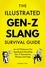  Fluency Pro - The Illustrated Gen-Z Survival Guide: An A-Z Dictionary For Speaking &amp; Decoding Gen Z Expressions, Phrases and Lingo.