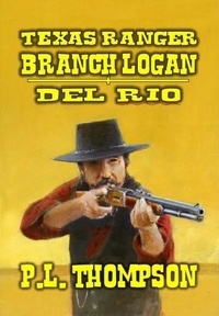  P.L. Thompson - Texas Ranger - Branch Longan - Del Rio - Texas Ranger Branch Logan, #2.