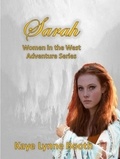  Kaye Lynne Booth - Sarah - Women in the West Adventure Series, #2.