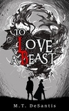  M.T. DeSantis - To Love a Beast.