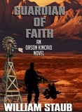  William Staub - Guardian of Faith - Orson Kincaid Series, #3.