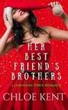  Chloe Kent - Her Best Friend's Brothers - The Christmas THREE Duet, #1.