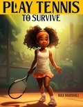  Max Marshall - Play Tennis to Survive.