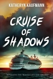  Katheryn Kaufmann - Cruise of Shadows.