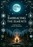  Nick Creighton - Embracing the Elements: A Journey into Eclectic Witchcraft.