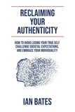  Ian Bates - Reclaiming Your Authenticity.