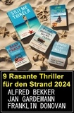  Alfred Bekker et  Jan Gardemann - 9 Rasante Thriller für den Strand 2024.