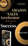  SANJIVAN SAINI - Amazon Sales Accelerator: Insider Secrets to Success.