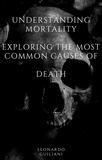  Leonardo Guiliani - Understanding Mortality  Exploring the Most Common Causes of  Death.