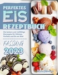  Markus Eisenhauer - Perfektes Eis Rezeptbuch: Die leckere und vielfältige Eisrezepte für Milcheis, Parfaits und Eis am Stiel.