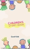  Good Kids - Children's Story Book - Good Kids, #1.