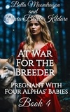  Bella Moondragon et  Olivia Bhelle Kildare - At War for the Breeder - Pregnant With Four Alphas' Babies, #4.