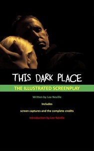  Lee Neville - This Dark Place - The Illustrated Screenplay - The Lee Neville Entertainment Screenplay Series, #3.