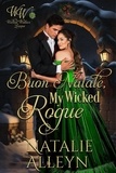  Natalie Alleyn et  Wicked Widows - Buon Natale, My Wicked Rogue: A Steamy Regency Romance - Wicked Widows' League, #20.
