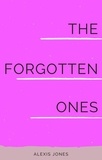  Alexis Jones - The Forgotten Ones - Fiction.