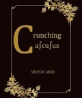  Vinayak Singh Oberoi - Crunching Calculus- An Introduction to Calculus.