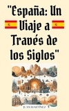  Juan Martinez - "España: Un Viaje a Través de los Siglos".