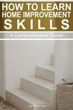  Adil Masood Qazi - How to Learn Home Improvement Skills: A Comprehensive Guide.