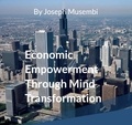 Joseph Musembi - Economic Empowerment Through Mind Transformation.