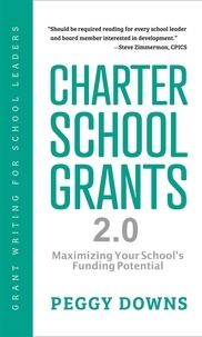  Peggy Downs - Charter School Grants 2.0 - Grant Writing for School Leaders.
