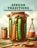  Andrew Darren Steele - African Traditions: Preserving through Pickles and Fermentation.