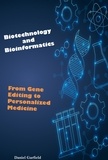  Daniel Garfield - Biotechnology and Bioinformatics: From Gene Editing to Personalized Medicine.