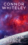  Connor Whiteley - Dying In Space: A Science Fiction Space Opera Short Story - Way Of The Odyssey Science Fiction Fantasy Stories.