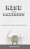  JONATHAN MORA - Rise From Laziness: Conquering Procrastination for Peak Productivity.
