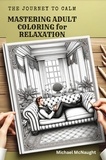  Michael McNaught - The Journey to Calm: Mastering Adult Coloring for Relaxation.