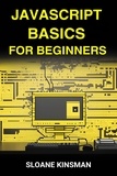  SLOANE KINSMAN - Javascript Basics for Beginners.